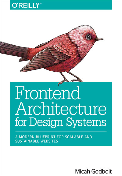 O'Reilly best book on Frontend Architecture for Design Systems